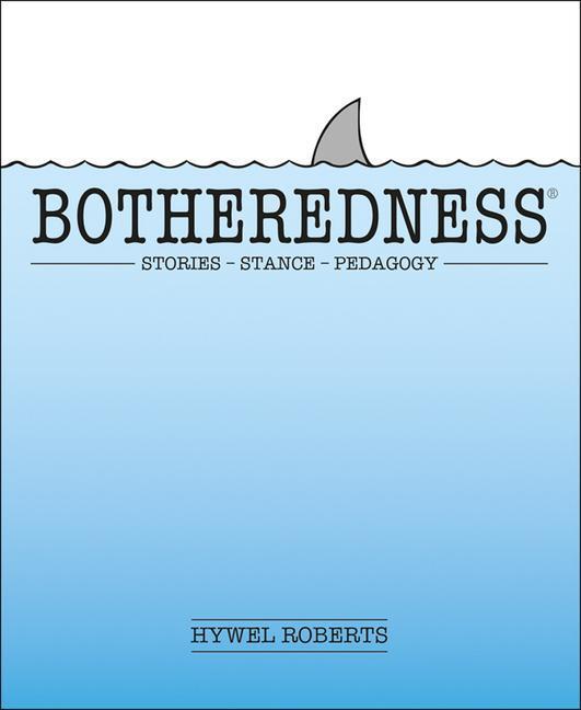 Cover: 9781781354094 | Botheredness | Stories, Stance and Pedagogy | Hywel Roberts | Buch