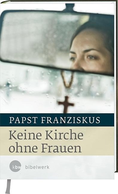 Cover: 9783460321526 | Keine Kirche ohne Frauen | Franziskus | Buch | 176 S. | Deutsch | 2016
