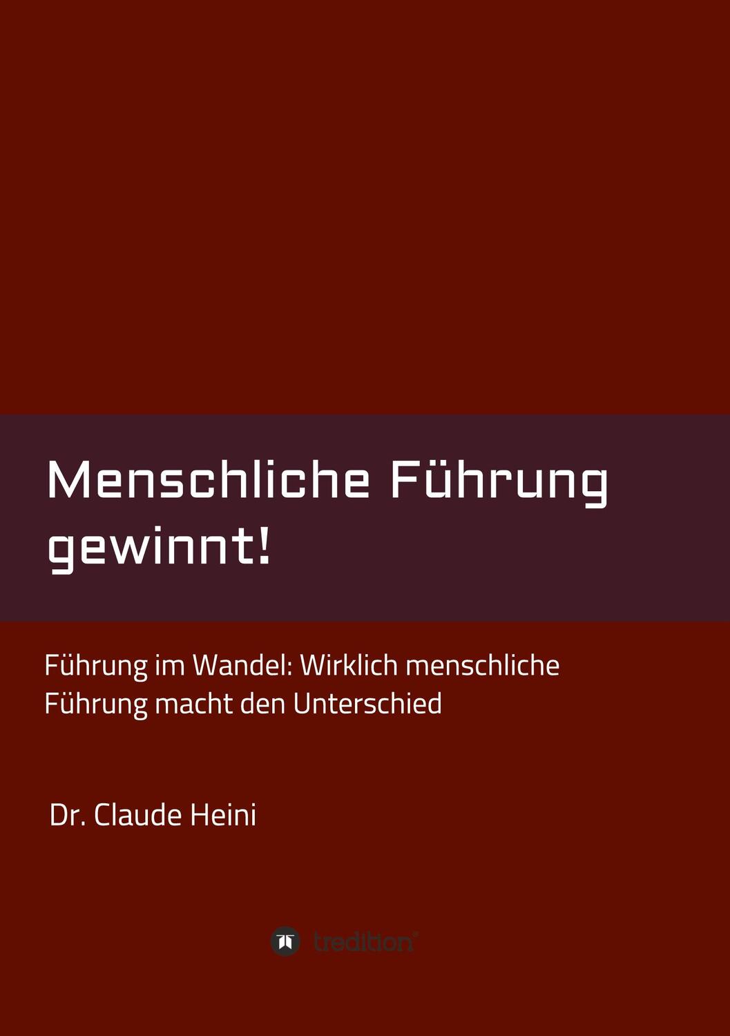 Cover: 9783347116702 | Menschliche Führung gewinnt! | Claude Heini | Taschenbuch | Paperback