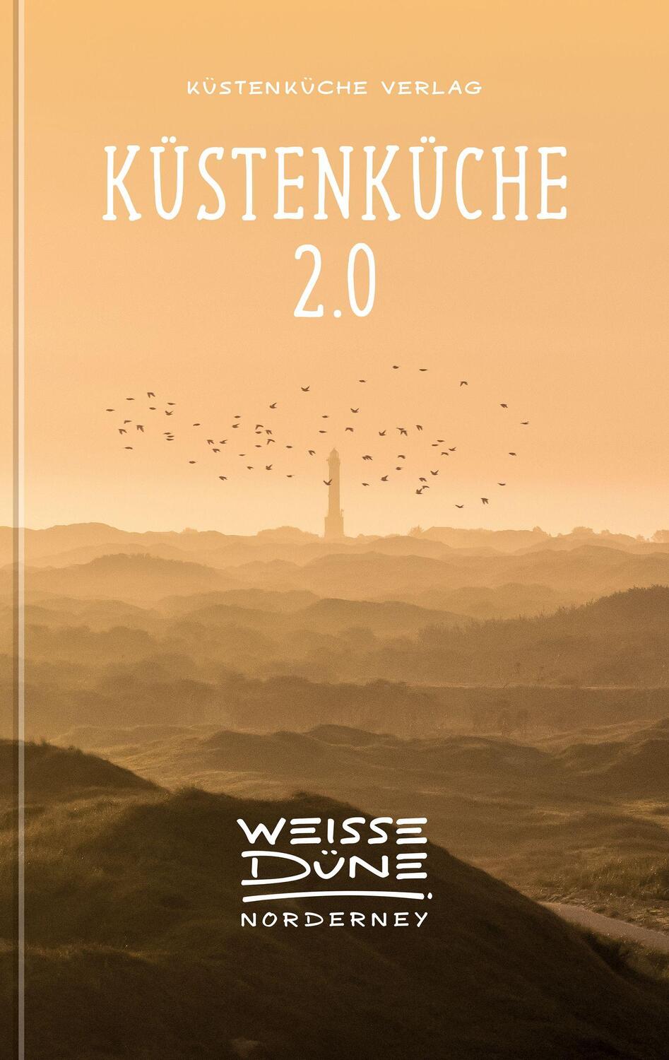Cover: 9783981310115 | Küstenküche 2.0 | Das Kochbuch der Weissen Düne Norderney | Buch