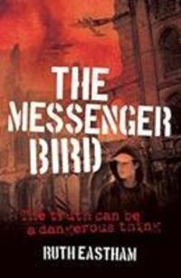 Cover: 9781911342595 | The Messenger Bird | The truth can be a dangerous thing | Ruth Eastham