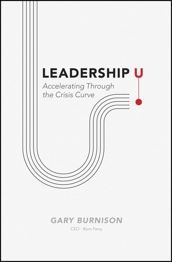 Cover: 9781119753322 | Leadership U | Accelerating Through the Crisis Curve | Gary Burnison