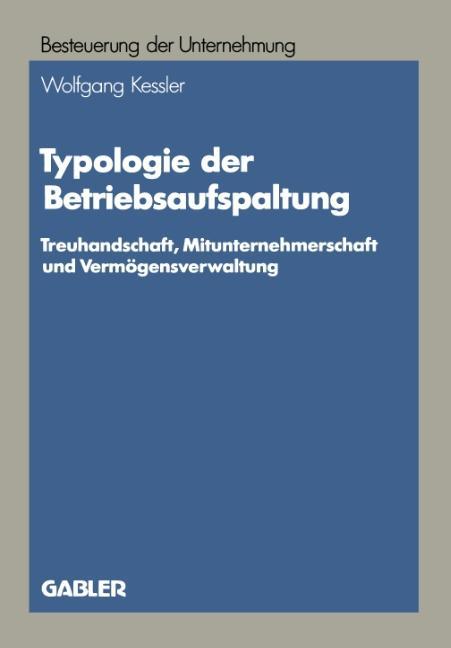 Cover: 9783409133586 | Typologie der Betriebsaufspaltung | Wolfgang Kessler | Taschenbuch