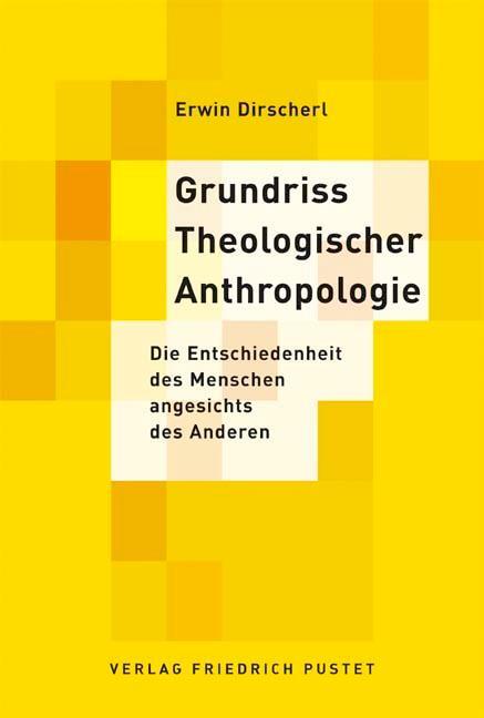 Cover: 9783791719771 | Grundriss Theologischer Anthropologie | Erwin Dirscherl | Buch | 2006
