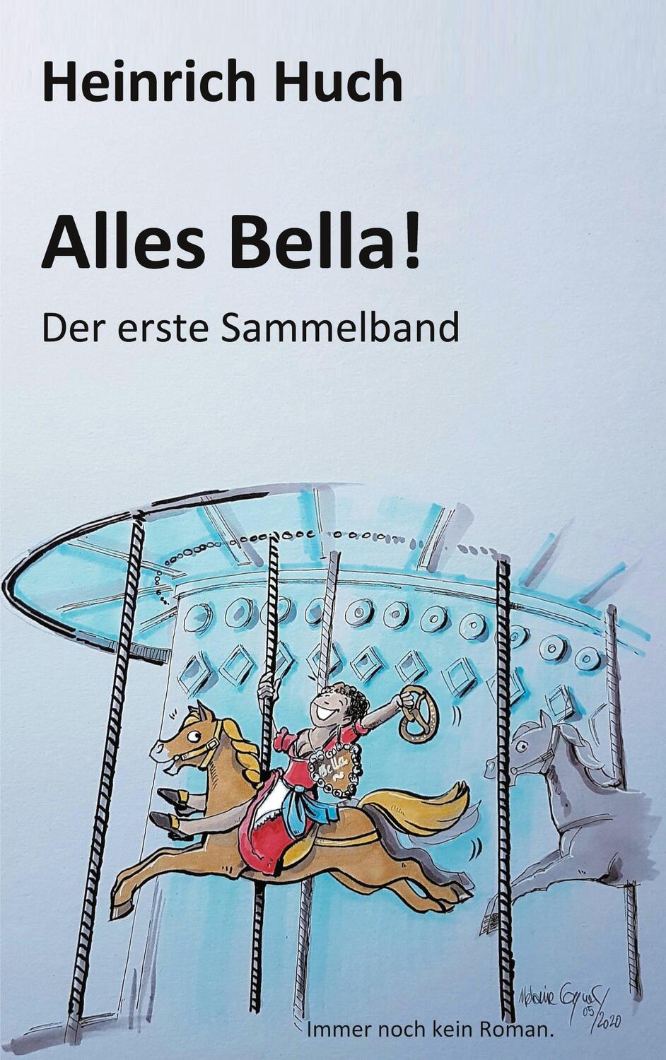 Cover: 9783751933193 | Alles Bella! | Der erste Sammelband | Heinrich Huch | Taschenbuch
