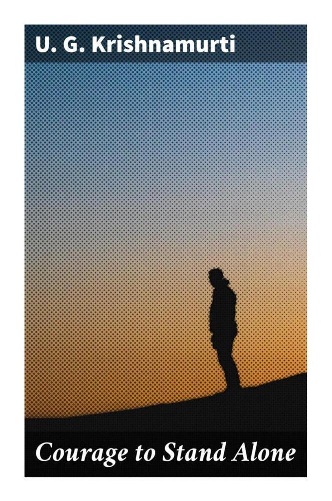 Cover: 9788027246571 | Courage to Stand Alone | U. G. Krishnamurti | Taschenbuch | Englisch
