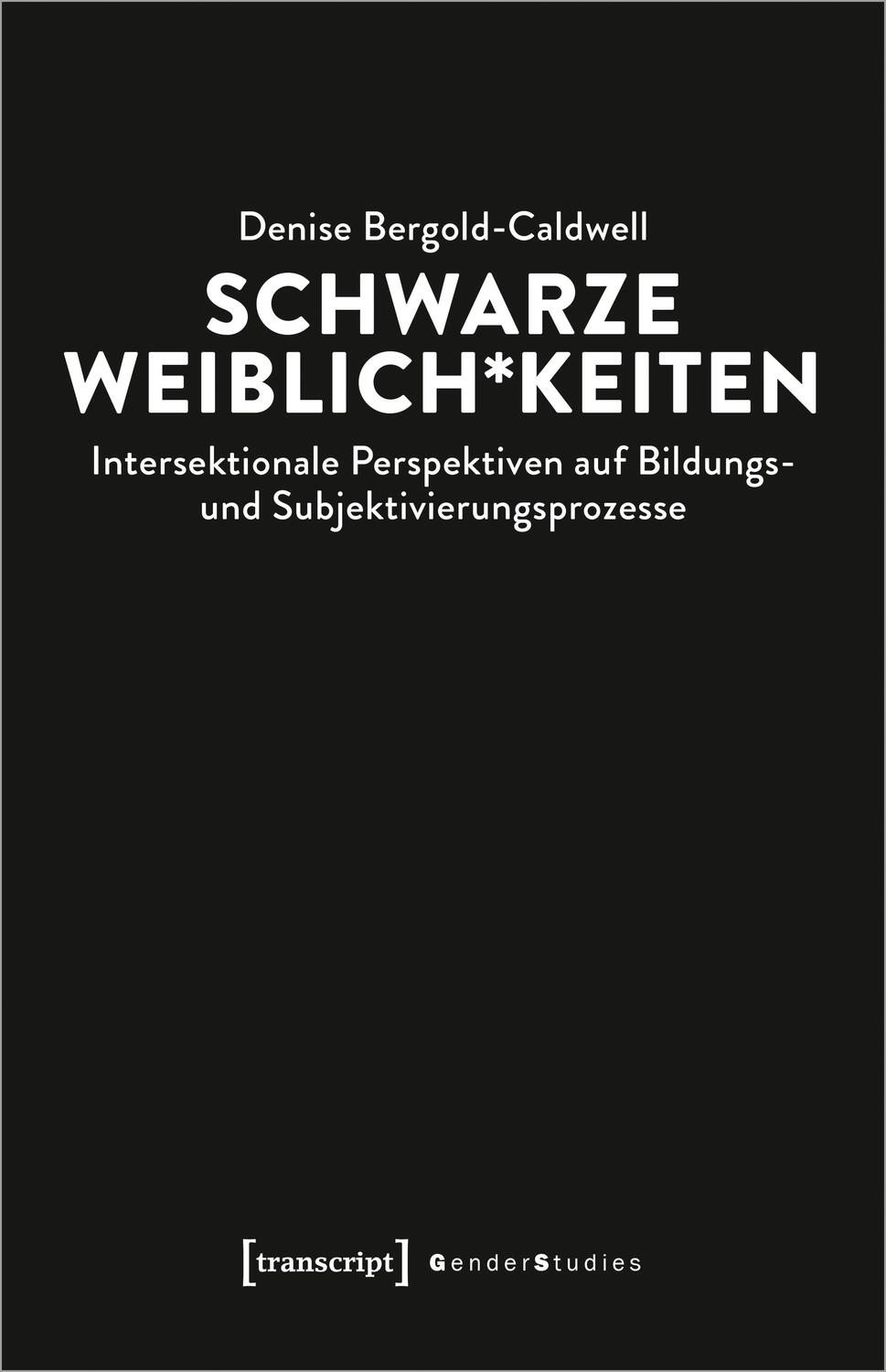 Cover: 9783837651966 | Schwarze Weiblich*keiten | Denise Bergold-Caldwell | Taschenbuch