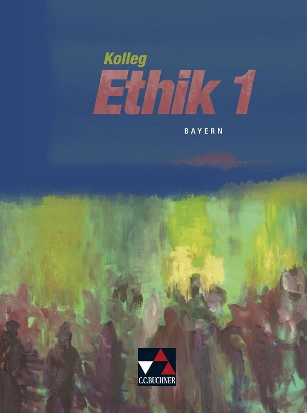 Cover: 9783766166913 | Kolleg Ethik Bayern 1 | Für die 11. Jahrgangsstufe | Monika Sänger