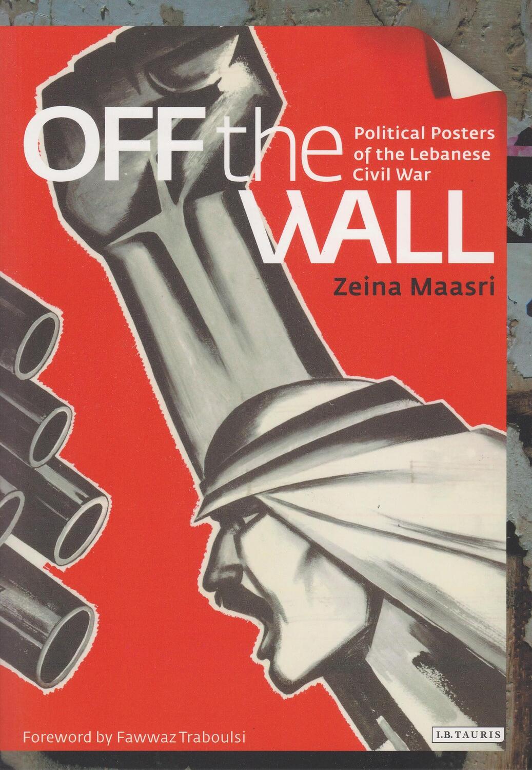 Cover: 9781845119515 | Off the Wall | Political Posters of the Lebanese Civil War | Maasri