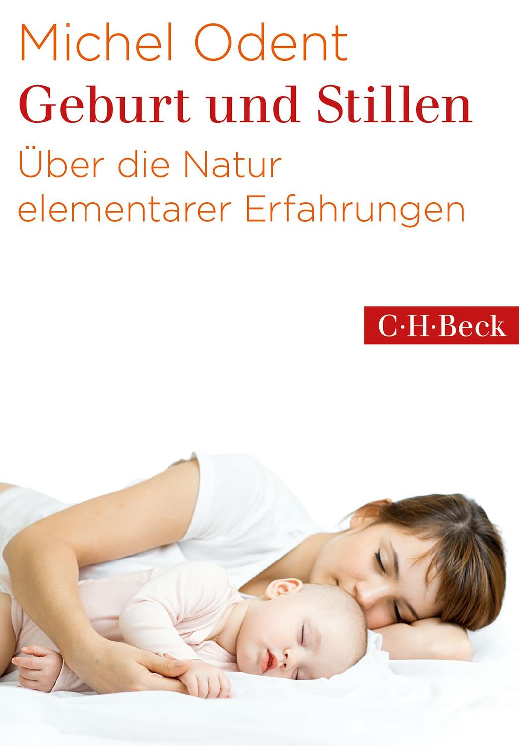 Cover: 9783406777783 | Geburt und Stillen | Über die Natur elementarer Erfahrungen | Odent