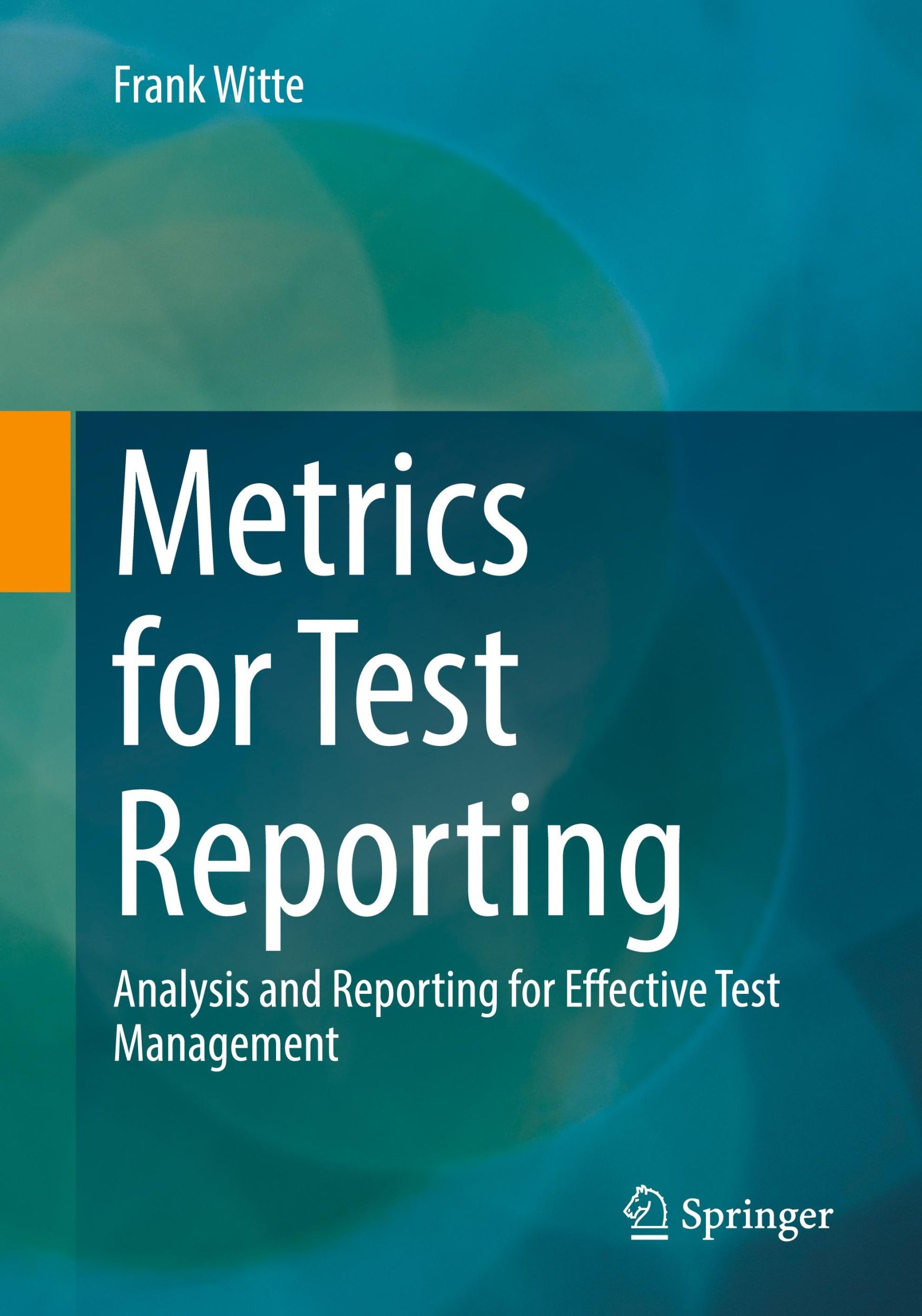 Cover: 9783658440053 | Metrics for Test Reporting | Frank Witte | Taschenbuch | xiv | 2024