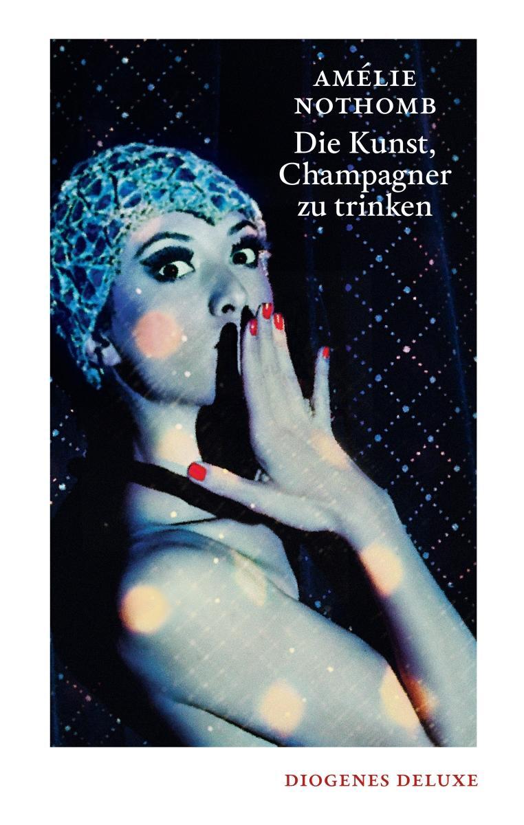 Cover: 9783257261493 | Die Kunst, Champagner zu trinken | Amélie Nothomb | Buch | Deutsch