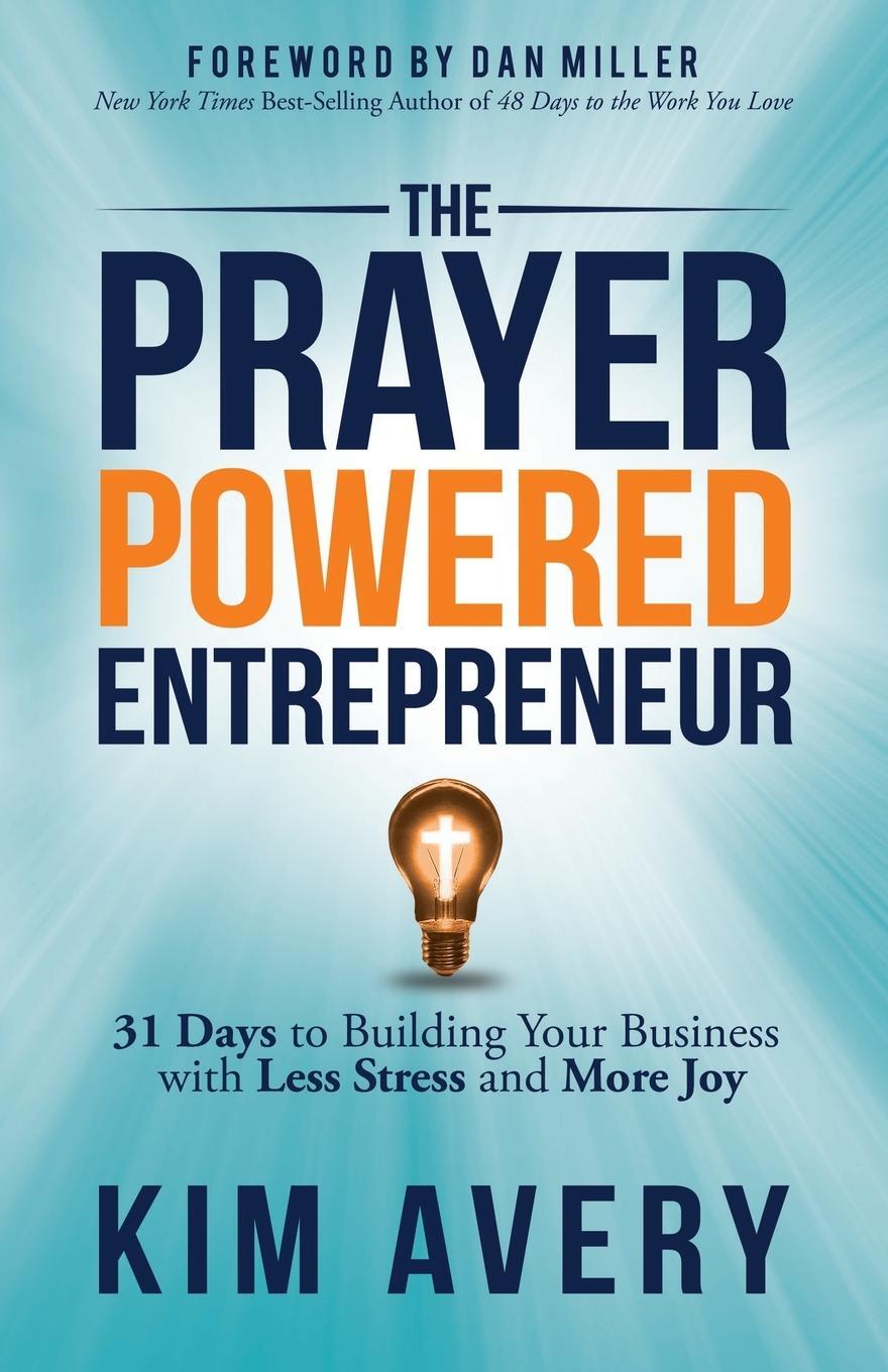 Cover: 9781642796032 | The Prayer Powered Entrepreneur | Kim Avery | Taschenbuch | Paperback