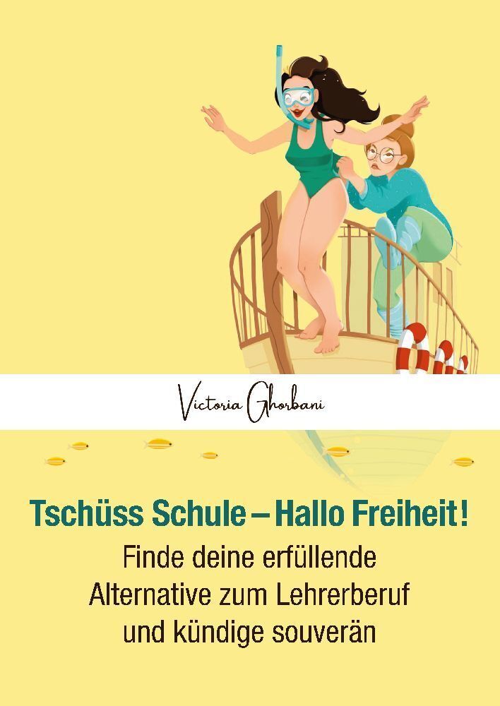 Cover: 9783347955288 | Tschüss Schule - Hallo Freiheit! | Victoria Ghorbani | Taschenbuch