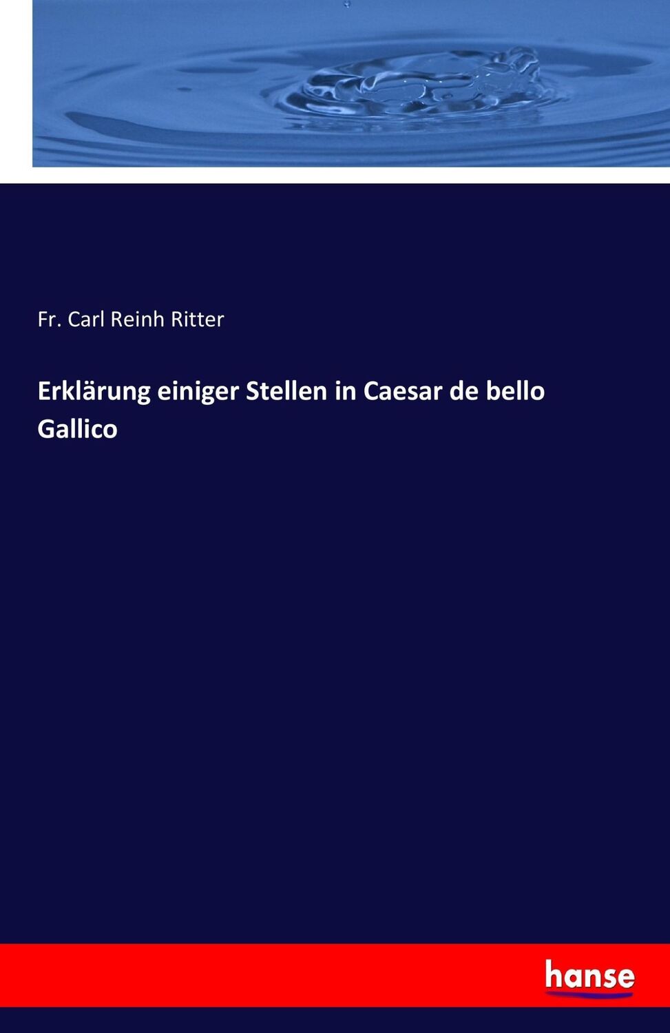 Cover: 9783744635097 | Erklärung einiger Stellen in Caesar de bello Gallico | Ritter | Buch