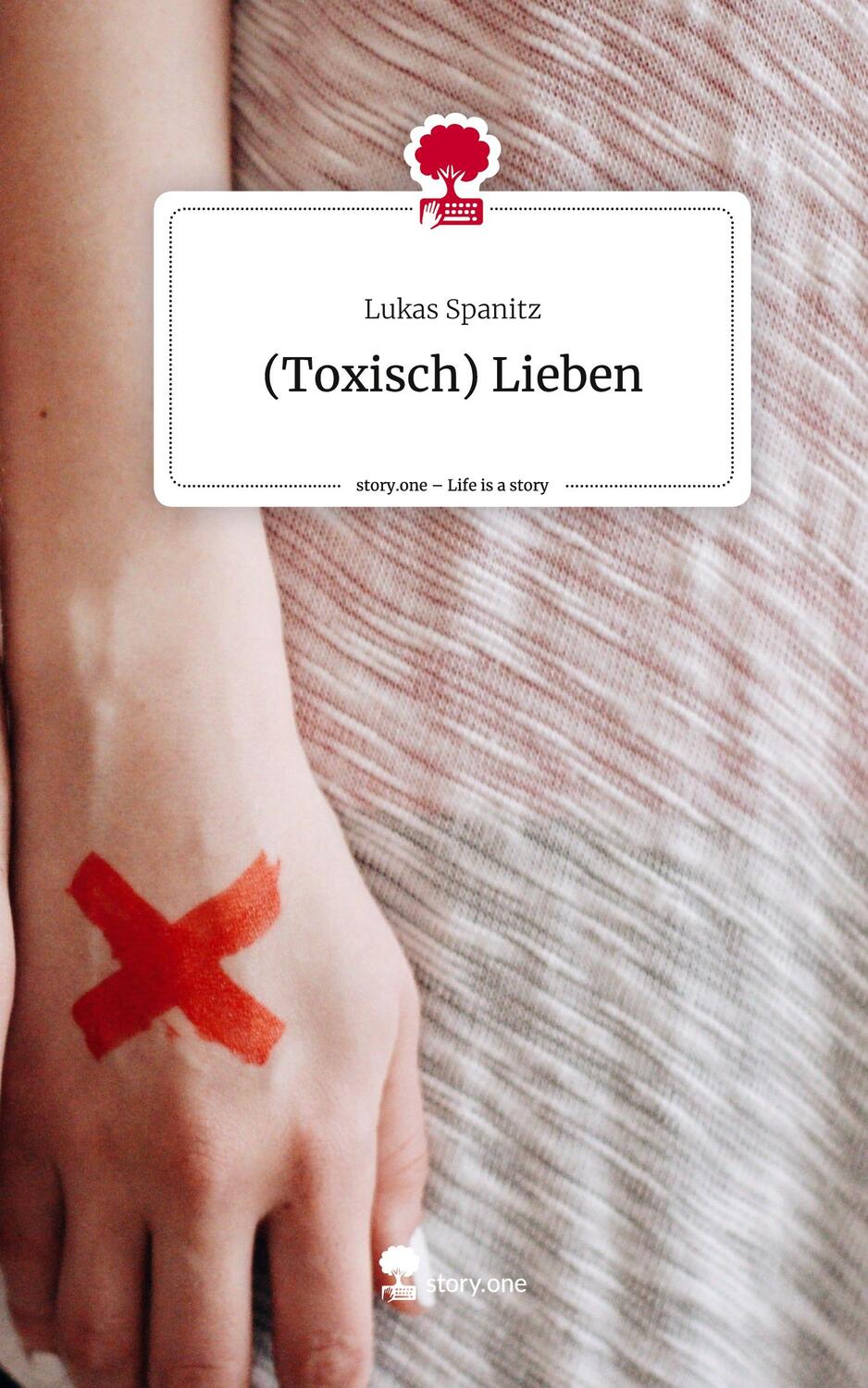 Cover: 9783711528049 | (Toxisch) Lieben. Life is a Story - story.one | Lukas Spanitz | Buch