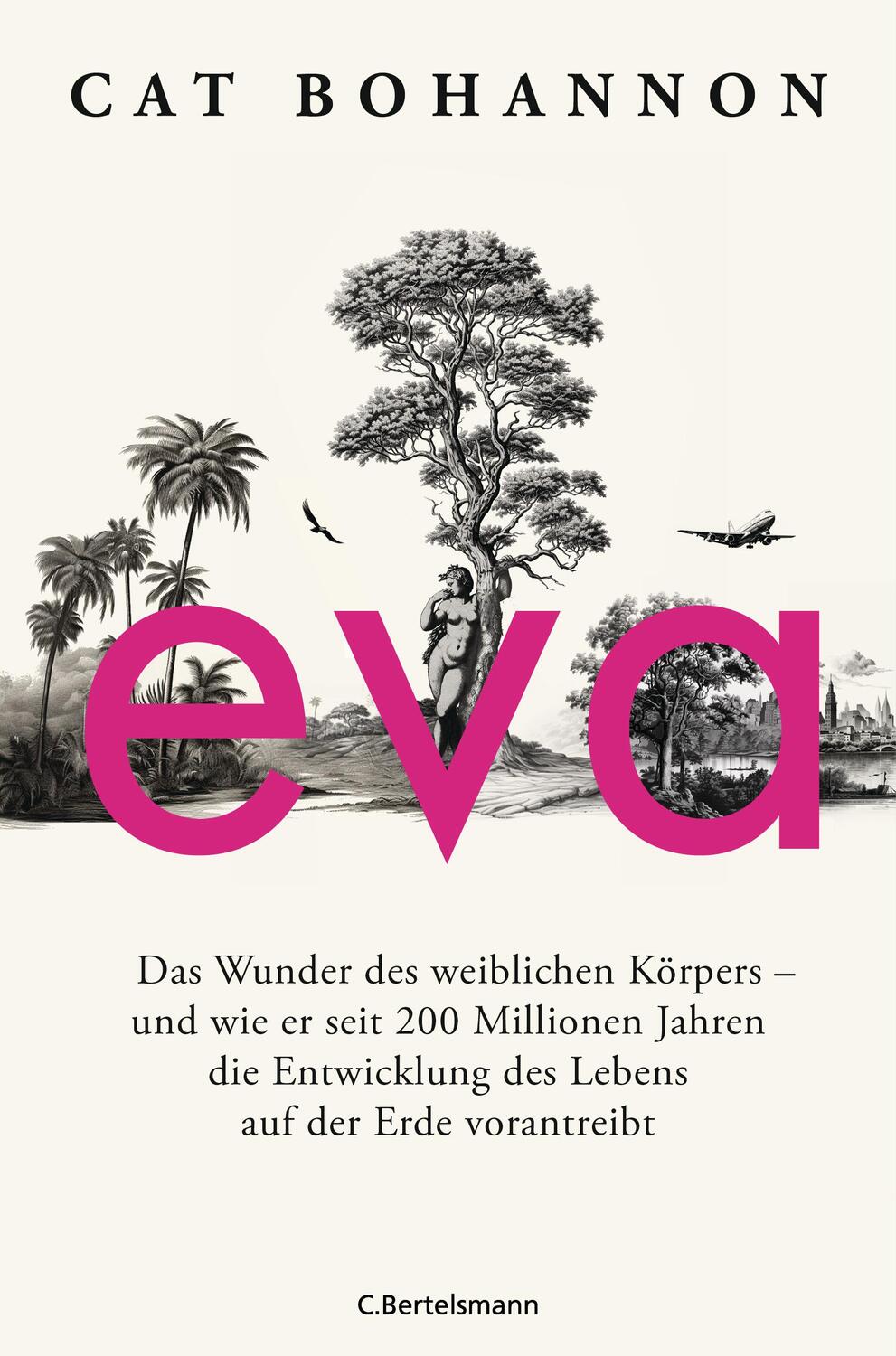 Cover: 9783570102091 | Eva | Cat Bohannon | Buch | 768 S. | Deutsch | 2024 | C.Bertelsmann