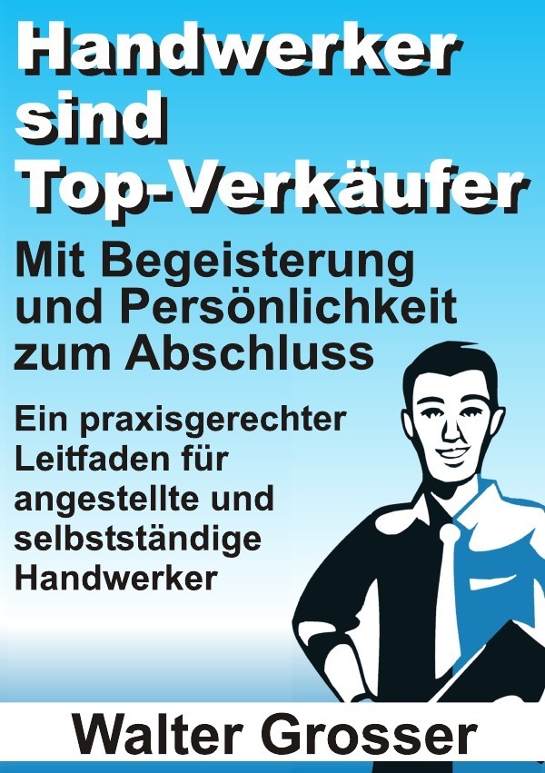 Cover: 9783844264913 | Handwerker sind Top-Verkäufer | Walter Grosser | Taschenbuch | Deutsch