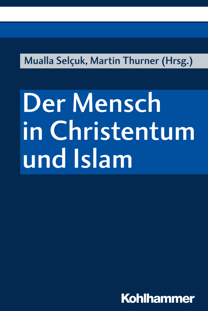 Cover: 9783170344716 | Der Mensch in Christentum und Islam | Mualla Selcuk (u. a.) | Buch