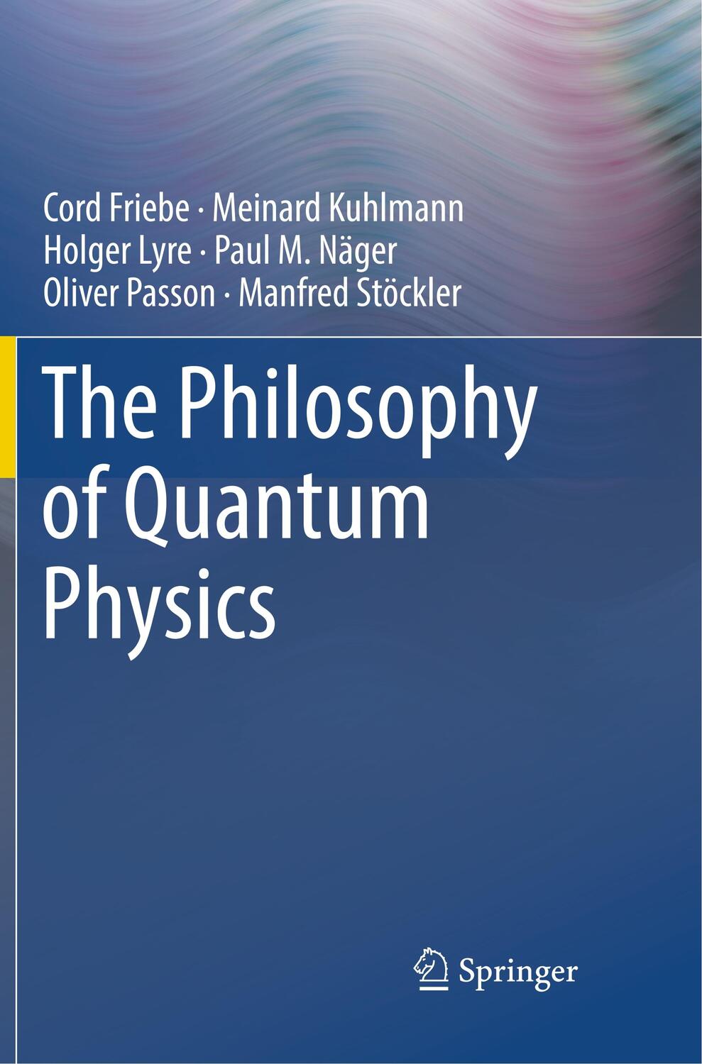 Cover: 9783030086855 | The Philosophy of Quantum Physics | Cord Friebe (u. a.) | Taschenbuch