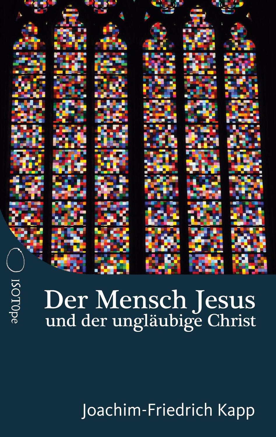 Cover: 9783982273525 | Der Mensch Jesus und der ungläubige Christ | Joachim-Friedrich Kapp