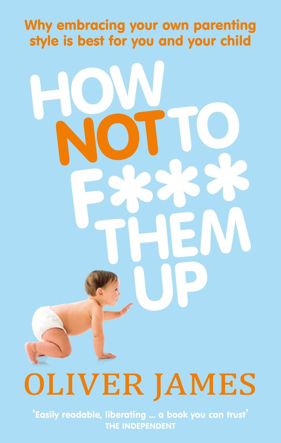 Cover: 9780091923938 | How Not to F*** Them Up | Oliver James | Taschenbuch | Englisch | 2011