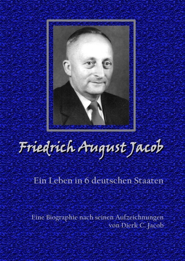 Cover: 9783737519908 | Friedrich August Jacob | Ein Leben in 6 deutschen Staaten | Jacob