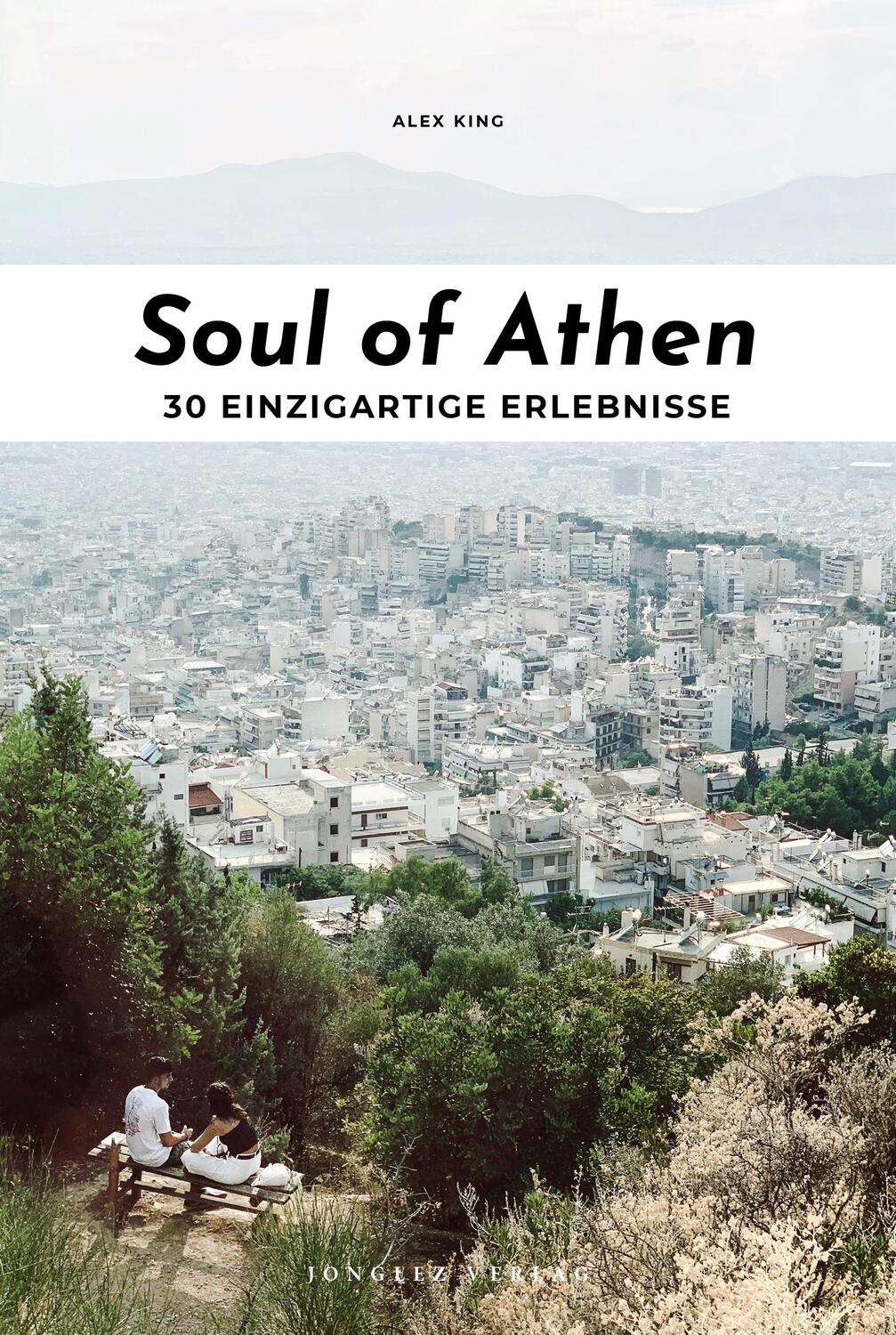 Cover: 9782361954383 | Soul of Athen | 30 einzigartige Erlebnisse | Alex King | Taschenbuch