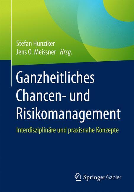 Cover: 9783658177232 | Ganzheitliches Chancen- und Risikomanagement | Stefan Hunziker (u. a.)