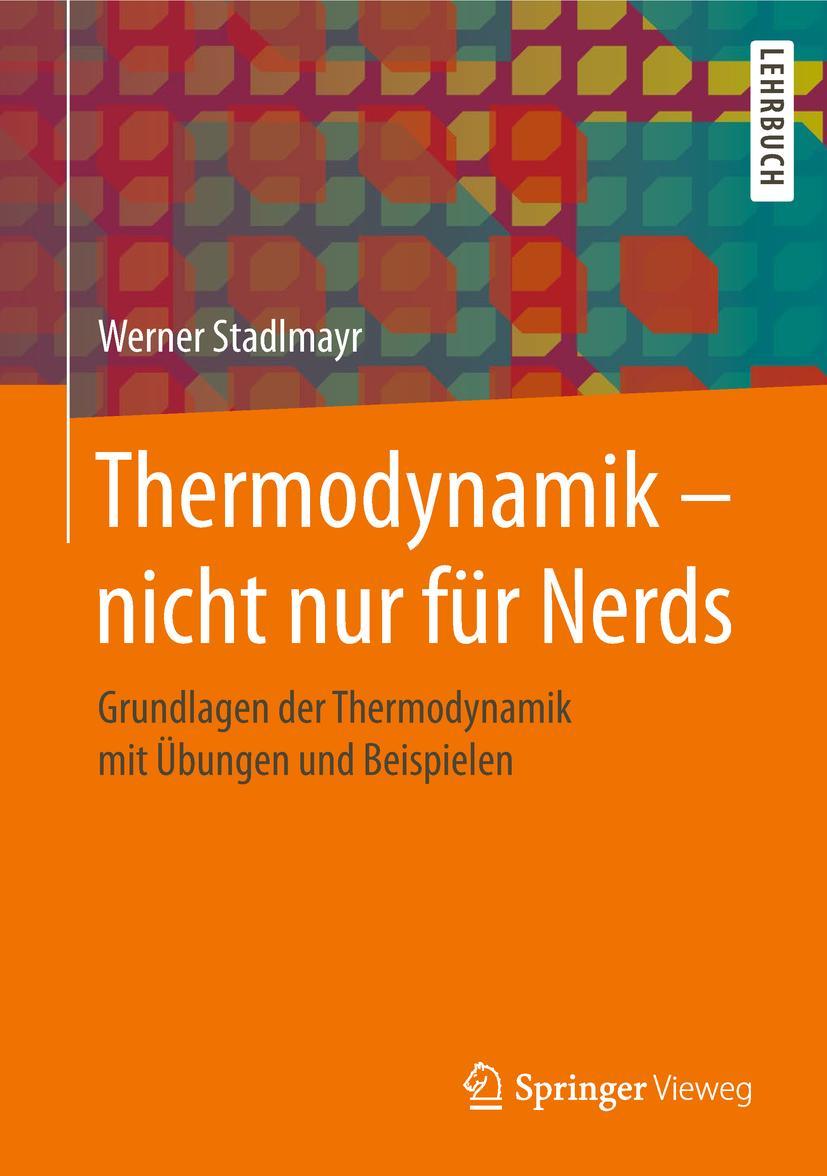 Cover: 9783658232900 | Thermodynamik - nicht nur für Nerds | Werner Stadlmayr | Buch | xiv