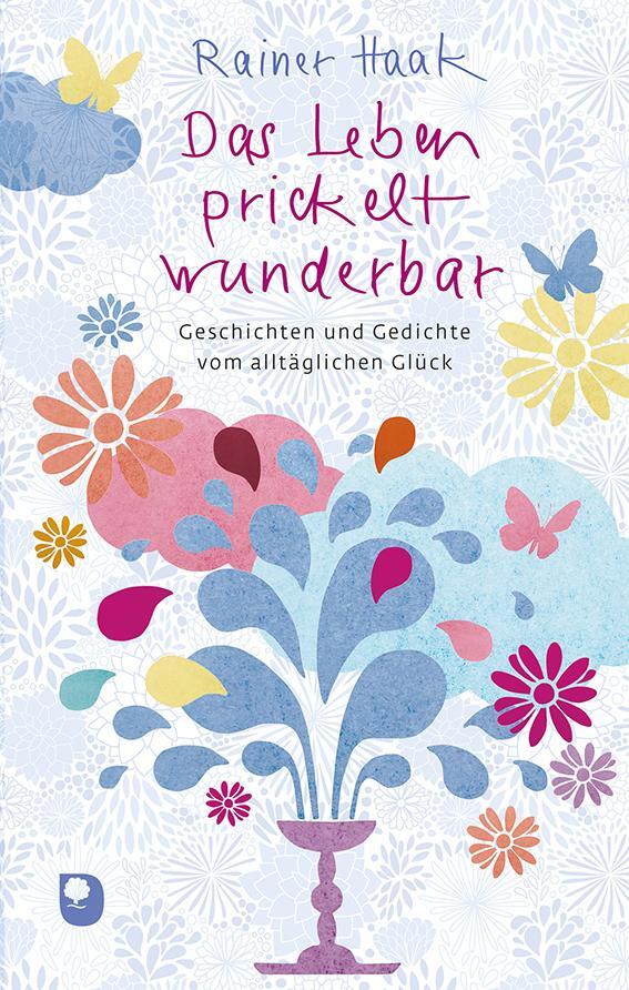 Cover: 9783987000041 | Das Leben prickelt wunderbar | Rainer Haak | Buch | Deutsch | 2022