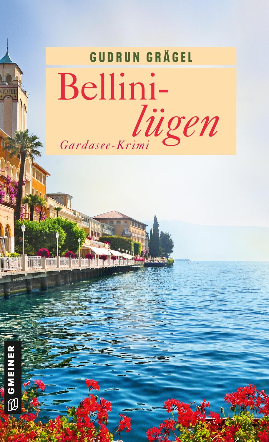 Cover: 9783839205587 | Bellinilügen | Gardasee-Krimi | Gudrun Grägel | Taschenbuch | 396 S.