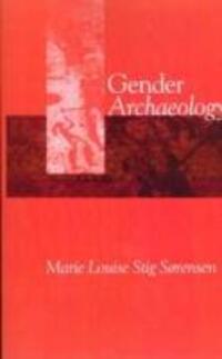 Cover: 9780745620152 | Gender Archaeology | Marie Louise Stig Sorensen | Taschenbuch | 2000