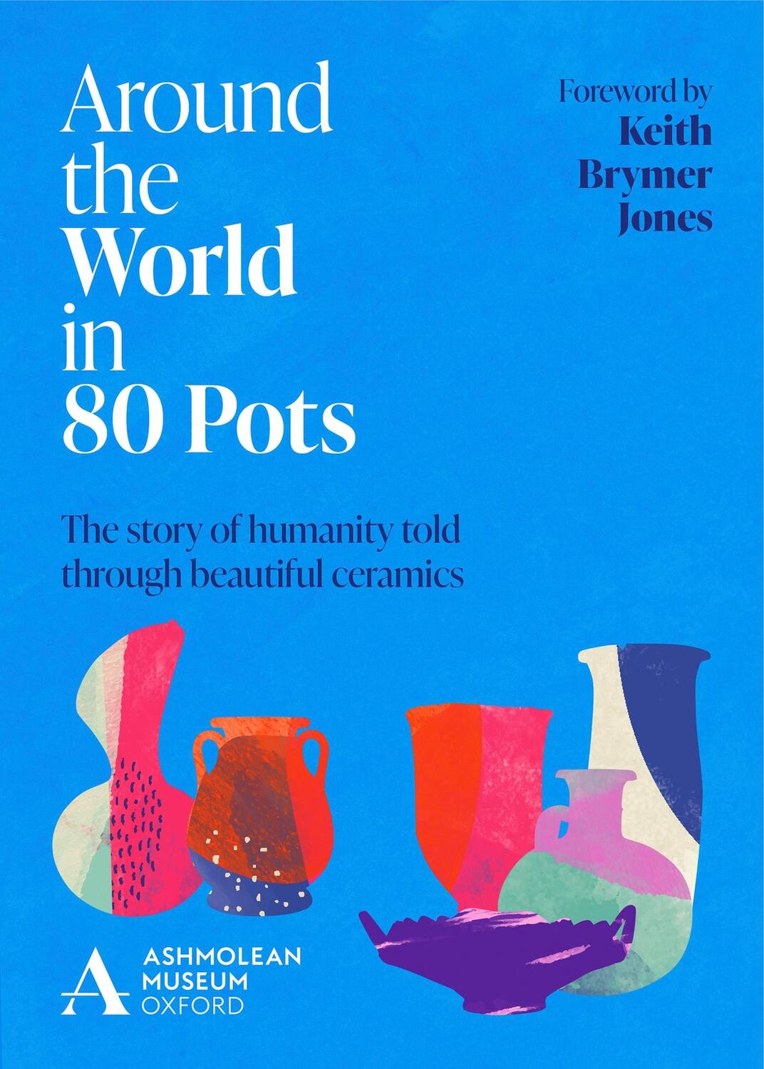 Cover: 9781802792393 | Around the World in 80 Pots | Ashmolean Museum | Buch | Gebunden