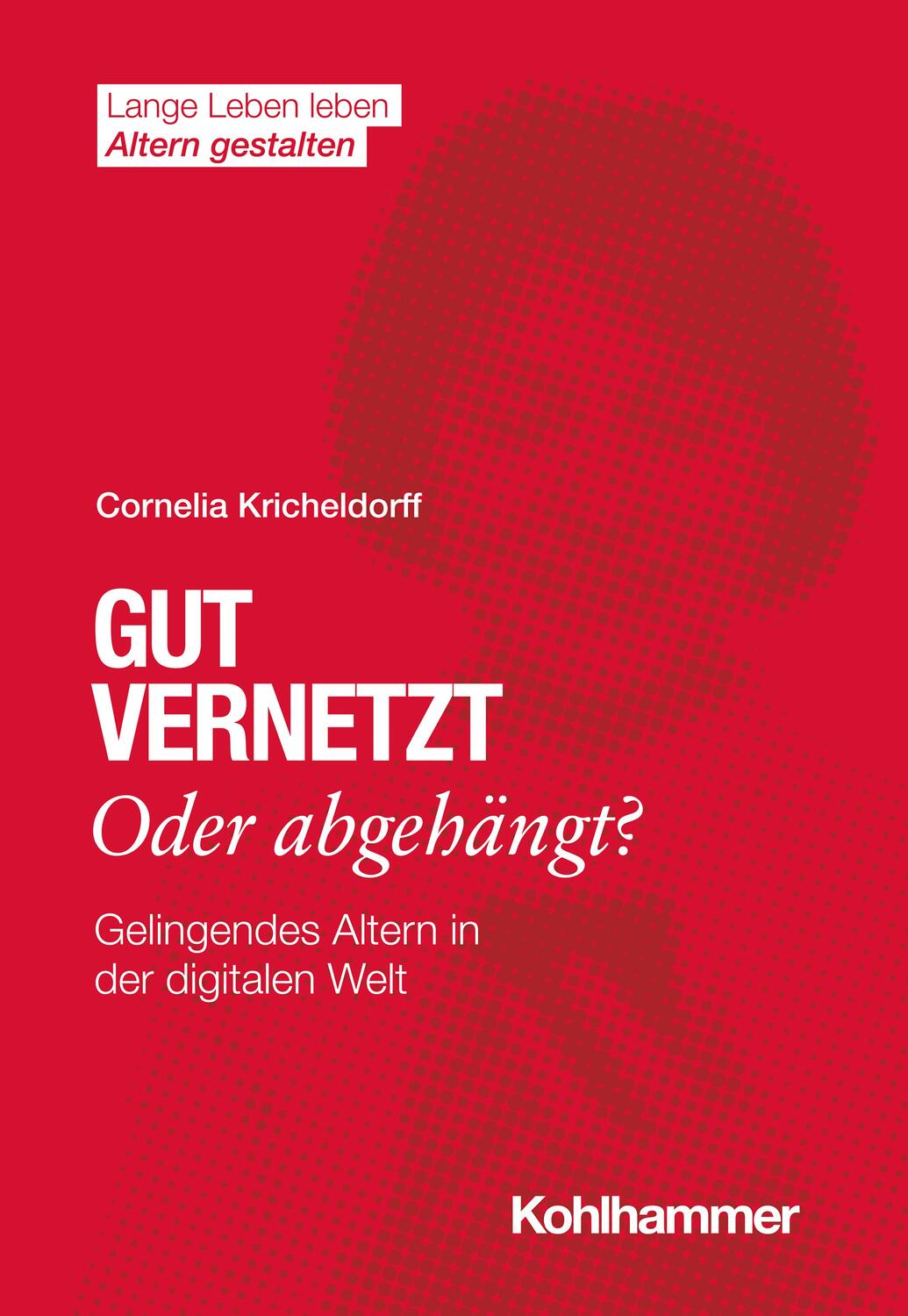 Cover: 9783170403826 | Gut vernetzt oder abgehängt? | Cornelia Kricheldorff | Taschenbuch