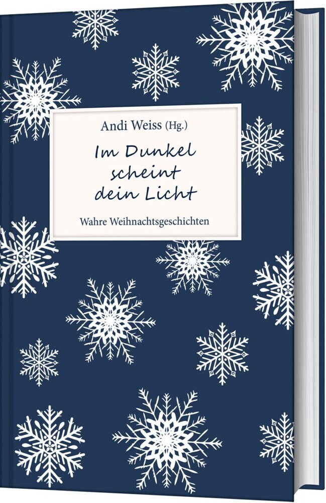 Cover: 9783957345059 | Im Dunkel scheint dein Licht | Wahre Weihnachtsgeschichten | Weiss