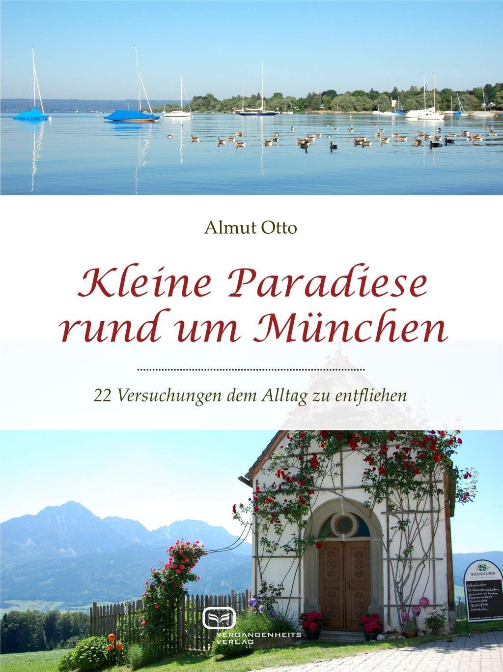 Cover: 9783864082030 | Kleine Paradiese rund um München | Almut Otto | Taschenbuch | 316 S.