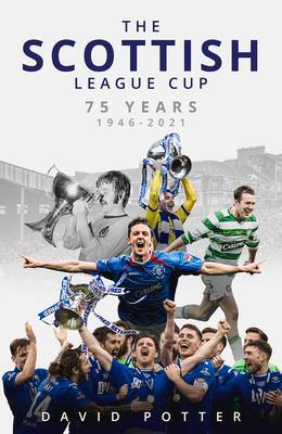Cover: 9781801500562 | The Scottish League Cup | 75 Years from 1946 to 2021 | David Potter