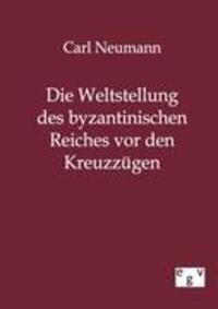 Cover: 9783863823726 | Die Weltstellung des byzantinischen Reiches vor den Kreuzzügen | Buch