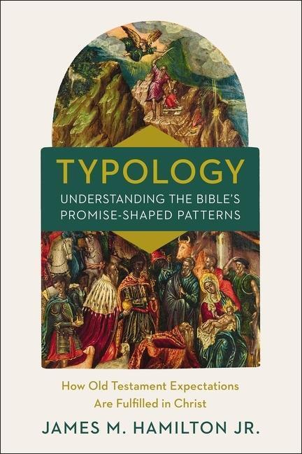 Cover: 9780310534402 | Typology-Understanding the Bible's Promise-Shaped Patterns | Jr | Buch