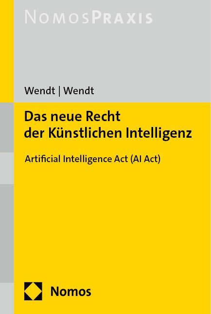 Cover: 9783848789801 | Das neue Recht der Künstlichen Intelligenz | Janine Wendt (u. a.)