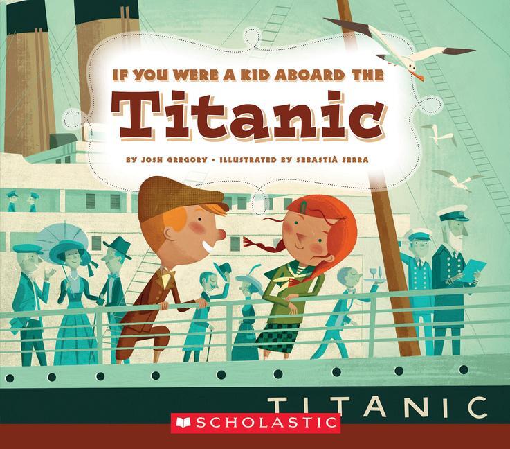 Cover: 9780531230961 | If You Were a Kid Aboard the Titanic (If You Were a Kid) | Gregory