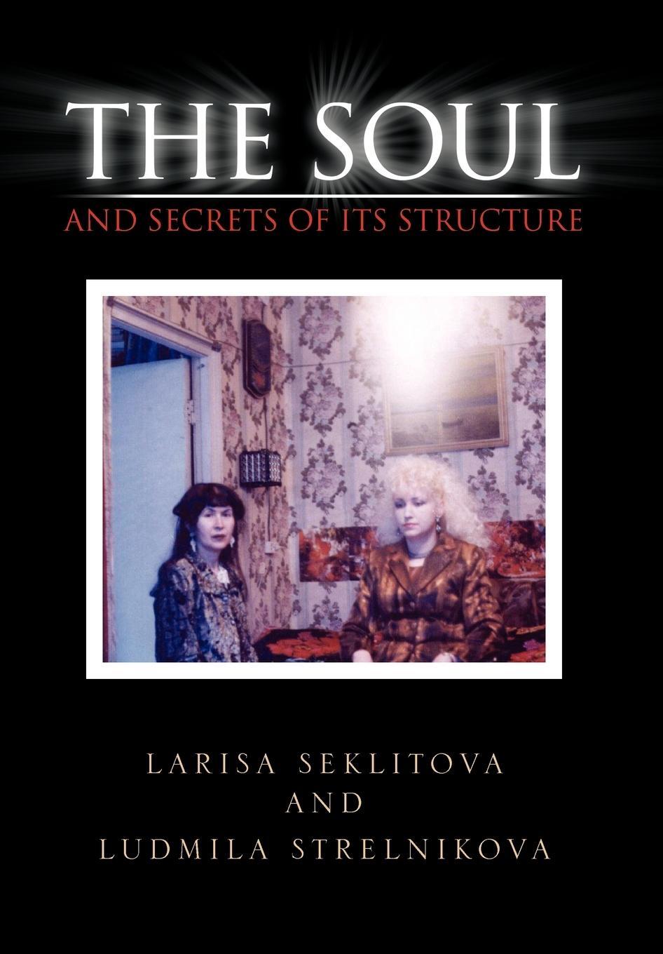 Cover: 9781456898342 | The Soul and Secrets of Its Structure | Larisa Seklitova (u. a.)
