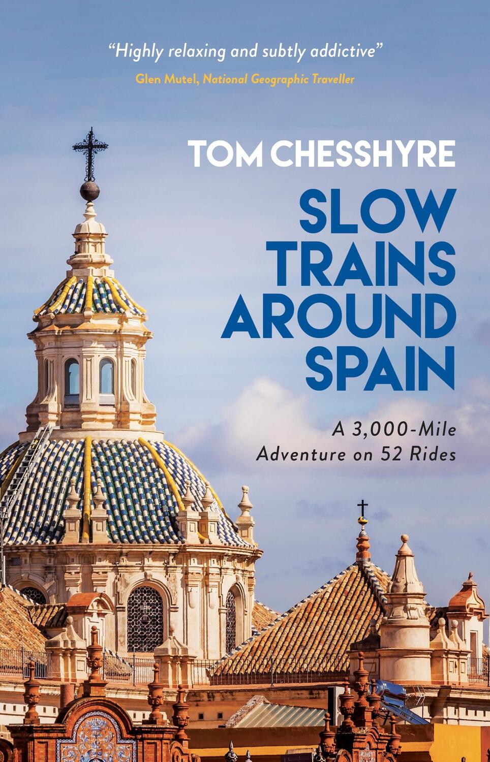 Cover: 9781787833012 | Slow Trains Around Spain | A 3,000-Mile Adventure on 52 Rides | Buch