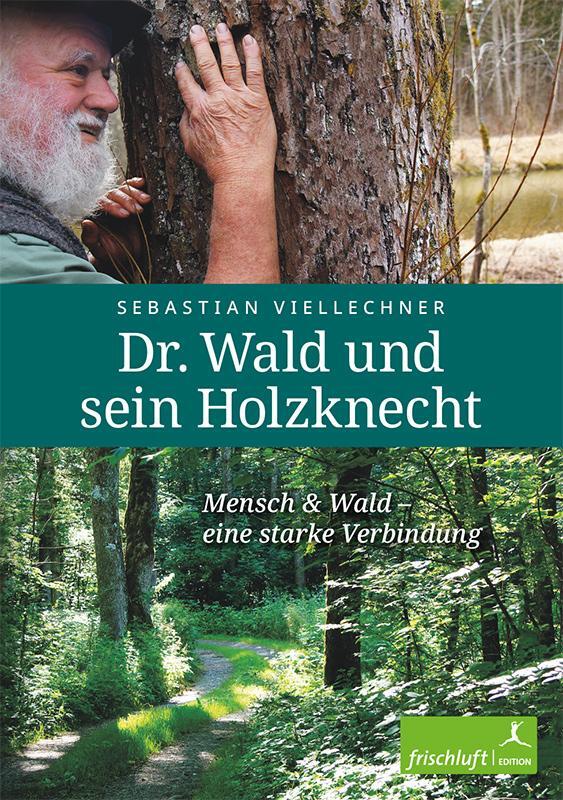 Cover: 9783945419106 | Dr. Wald und sein Holzknecht | Mensch &amp; Wald - eine starke Verbindung