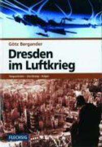 Cover: 9783881892391 | Dresden im Luftkrieg | Vorgeschichte - Zerstörung - Folgen | Bergander