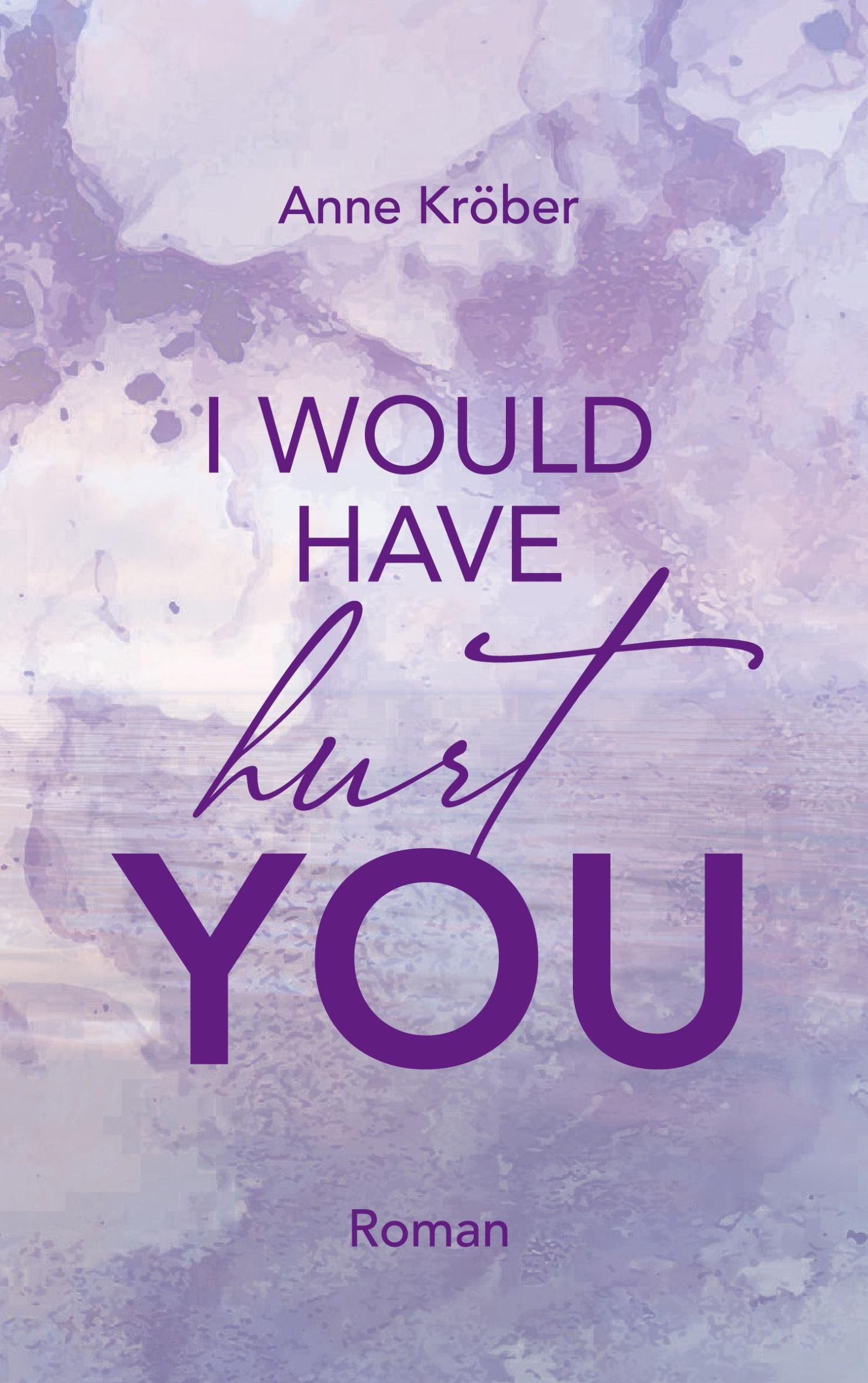 Cover: 9783759723758 | I would have hurt you | Anne Kröber | Taschenbuch | West Canada Love