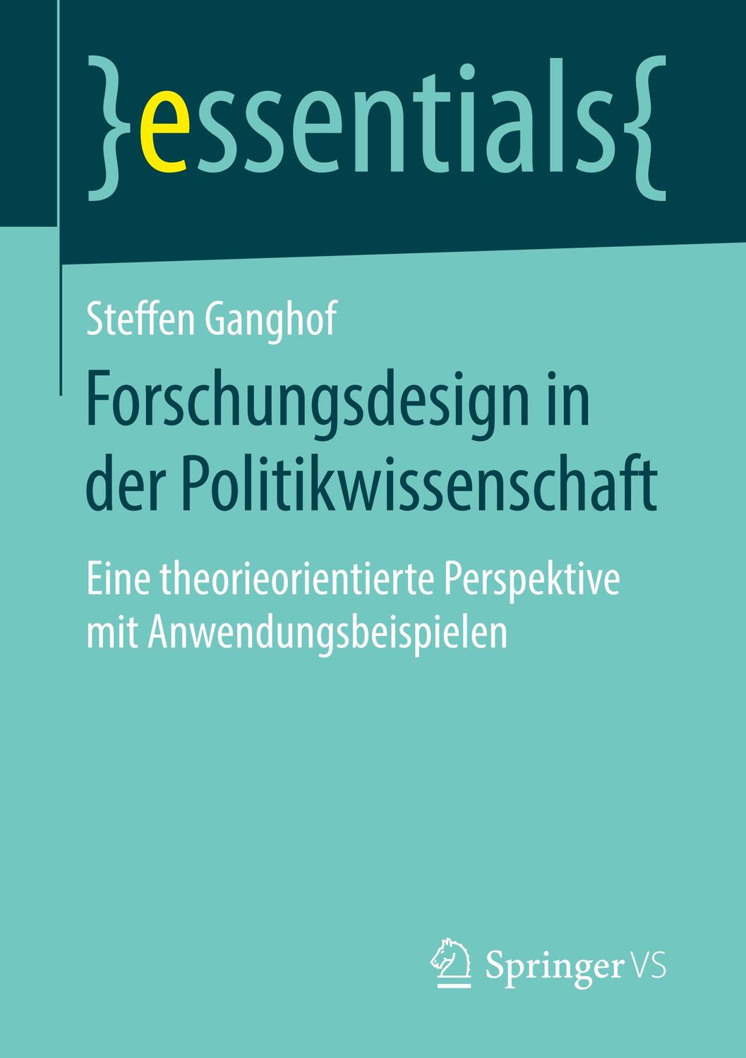 Cover: 9783658242596 | Forschungsdesign in der Politikwissenschaft | Steffen Ganghof | Buch