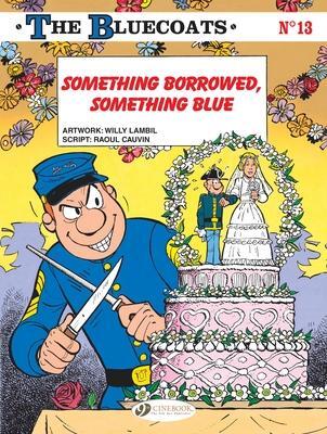 Cover: 9781849185318 | The Bluecoats Vol. 13 | Something Borrowed, Something Blue | Cauvin