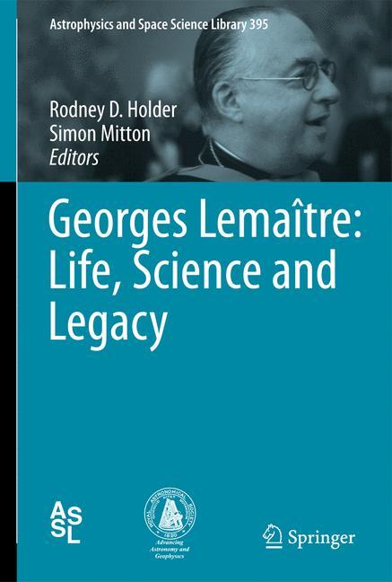 Cover: 9783642322532 | Georges Lemaître: Life, Science and Legacy | Simon Mitton (u. a.)